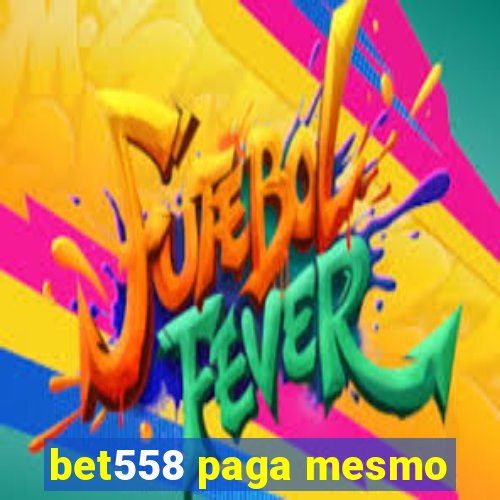 bet558 paga mesmo